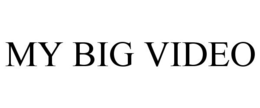 MY BIG VIDEO trademark