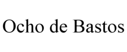 OCHO DE BASTOS trademark