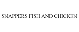 SNAPPERS FISH AND CHICKEN trademark