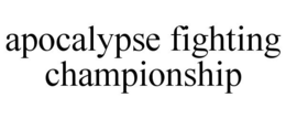 APOCALYPSE FIGHTING CHAMPIONSHIP trademark