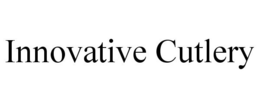 INNOVATIVE CUTLERY trademark