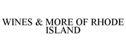 WINES & MORE OF RHODE ISLAND trademark