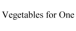 VEGETABLES FOR ONE trademark