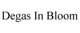 DEGAS IN BLOOM trademark