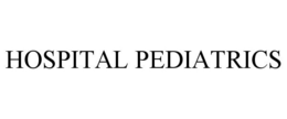 HOSPITAL PEDIATRICS trademark