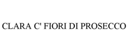 CLARA C' FIORI DI PROSECCO trademark