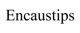 ENCAUSTIPS trademark