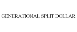 GENERATIONAL SPLIT DOLLAR trademark