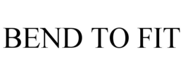BEND TO FIT trademark