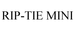 RIP-TIE MINI trademark