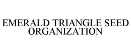 EMERALD TRIANGLE SEED ORGANIZATION trademark