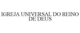 IGREJA UNIVERSAL DO REINO DE DEUS trademark