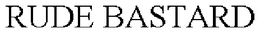 RUDE BASTARD trademark