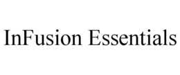 INFUSION ESSENTIALS trademark