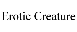 EROTIC CREATURE trademark