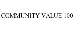 COMMUNITY VALUE 100 trademark