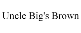 UNCLE BIG'S BROWN trademark