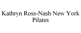 KATHRYN ROSS-NASH NEW YORK PILATES trademark