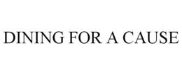 DINING FOR A CAUSE trademark