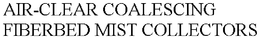AIR-CLEAR COALESCING FIBERBED MIST COLLECTORS trademark