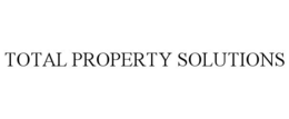 TOTAL PROPERTY SOLUTIONS trademark