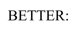 BETTER: trademark