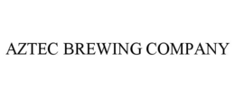 AZTEC BREWING COMPANY trademark