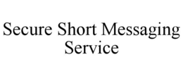 SECURE SHORT MESSAGING SERVICE trademark
