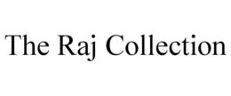 THE RAJ COLLECTION trademark