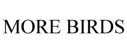 MORE BIRDS trademark