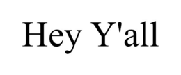 HEY Y'ALL trademark