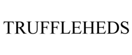 TRUFFLEHEDS trademark