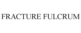 FRACTURE FULCRUM trademark