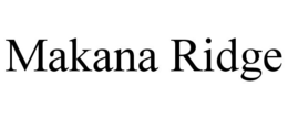MAKANA RIDGE trademark