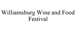 WILLIAMSBURG WINE AND FOOD FESTIVAL trademark