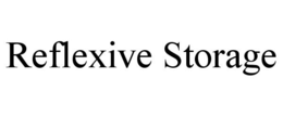 REFLEXIVE STORAGE trademark