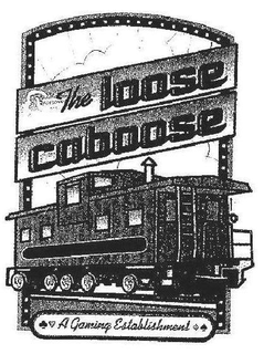 THE LOOSE CABOOSE A GAMING ESTABLISHMENT trademark