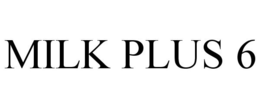 MILK PLUS 6 trademark