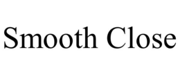 SMOOTH CLOSE trademark