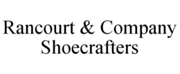 RANCOURT & COMPANY SHOECRAFTERS trademark