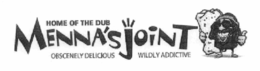 HOME OF THE DUB MENNA'S JOINT OBSCENELY DELICIOUS WILDLY ADDICTIVE trademark