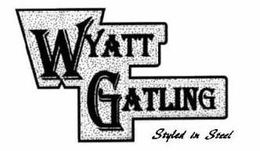 WYATT GATLING STYLED IN STEEL trademark