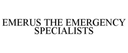 EMERUS THE EMERGENCY SPECIALISTS trademark