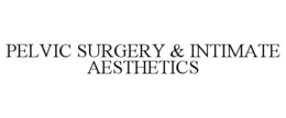 PELVIC SURGERY & INTIMATE AESTHETICS trademark