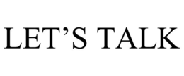 LET'S TALK trademark