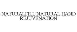 NATURALFILL NATURAL HAND REJUVENATION trademark