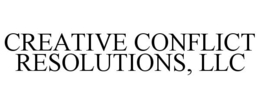 CREATIVE CONFLICT RESOLUTIONS, LLC trademark