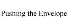 PUSHING THE ENVELOPE trademark