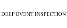 DEEP EVENT INSPECTION trademark