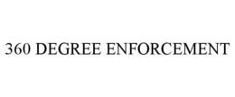 360 DEGREE ENFORCEMENT trademark